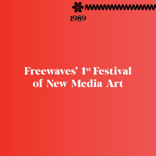 1989: Freewaves’ 1st Festivalof New Media Art.
